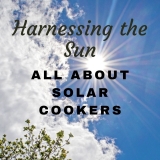 Harnessing the Sun: All About Solar Cookers
